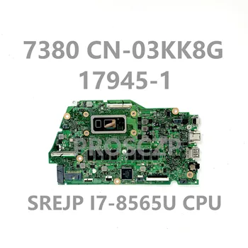 CN-03KK8G CN-03KK8G CN-03KK8G За DELL 7380 С процесор SREJP I7-8565U дънна Платка на лаптоп 17945-1 100% Напълно тествана, работи добре