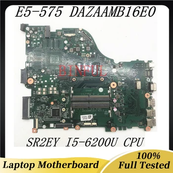 DAZAAMB16E0 дънна Платка за Acer E5-575 E5-575G F5-573 F5-573G E5-774G дънна Платка на лаптоп с процесор SR2EY I5-6200U 100% Напълно Тестван